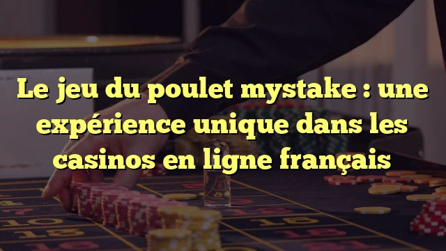 Retournez à la Route du Poulet 2, le jeu d'argent sensationnel de France - aperçu